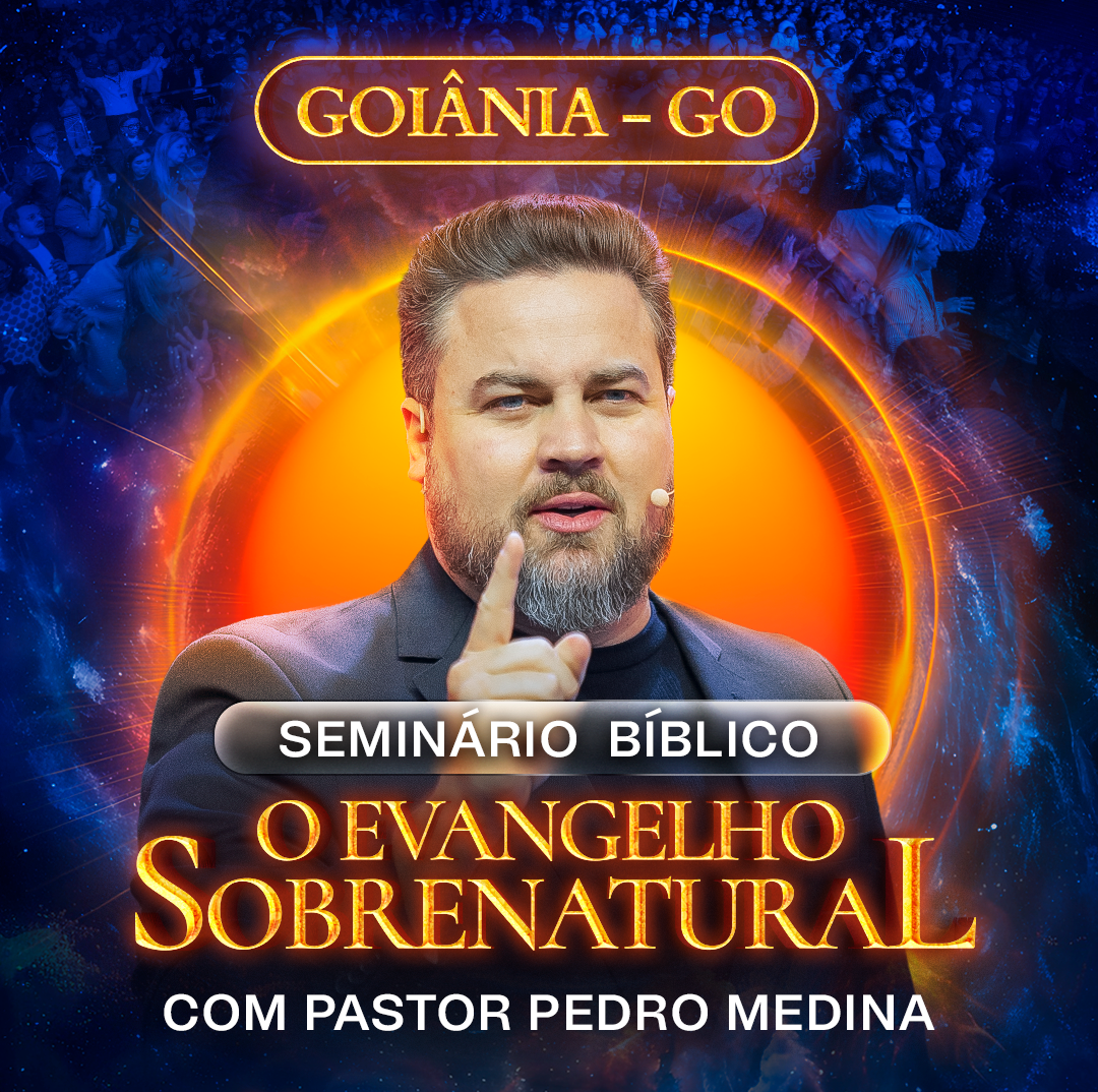O Evangelho Sobrenatural — Seminário Bíblico com Pastor Pedro Medina
